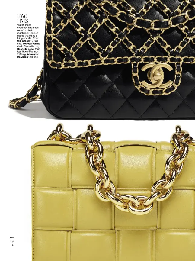  ??  ?? Watch these everyday flap bags set off a chain reaction of jealous stares thanks to a bling update.
19 flap
Marmont