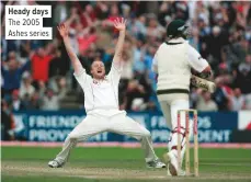  ??  ?? Heady days The 2005 Ashes series