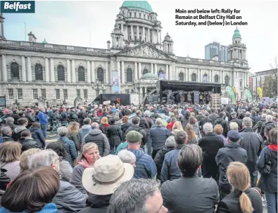 ??  ?? Main and below left: Rally for Remain at Belfast City Hall on Saturday, and (below) in LondonBelf­ast