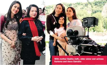  ??  ?? With mother Babita (left), older sister and actress Karisma and niece Samaira