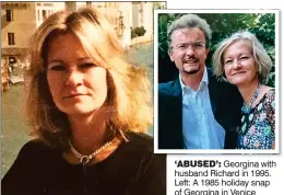  ??  ?? ‘ABUSED’: Georgina with husband Richard in 1995. Left: A 1985 holiday snap of Georgina in Venice