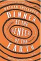  ??  ?? ‘Dinner at the Center of the Earth’ By Nathan Englander, Knopf, 272 pages, $26.95