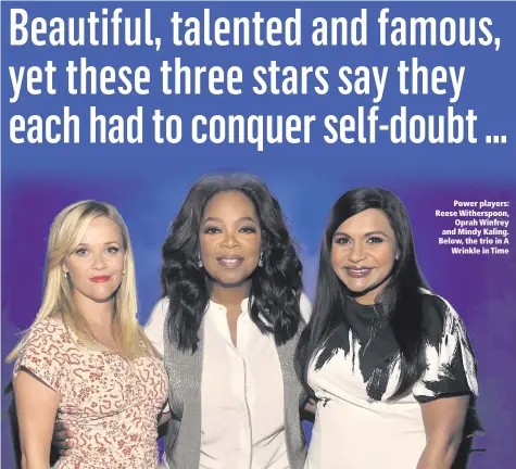  ??  ?? Power players: Reese Witherspoo­n,
Oprah Winfrey and Mindy Kaling. Below, the trio in A
Wrinkle in Time