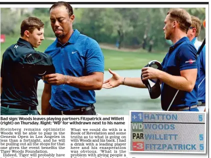  ??  ?? Bad sign: Woods leaves playing partners Fitzpatric­k and Willett (right) on Thursday. Right: ‘WD’ for withdrawn next to his name