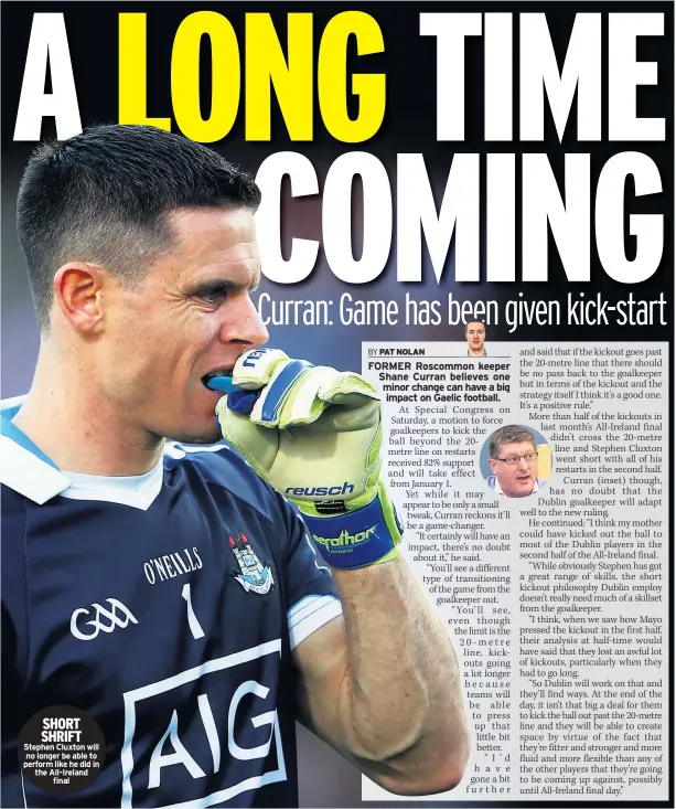  ??  ?? SHORT SHRIFT Stephen Cluxton will no longer be able to perform like he did in the All-ireland final