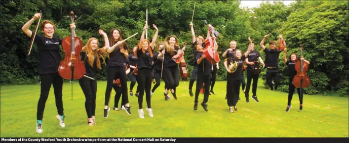  ??  ?? Members of the County Wexford Youth Orchestra who perform at the National Concert Hall on Saturday