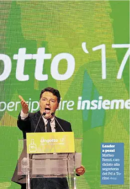  ?? Ansa ?? Leader a pezzi Matteo Renzi, candidato alla segreteria del Pd a Torino