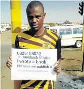  ??  ?? Meshack Bevhula begging on the streets for someone to publish his book.