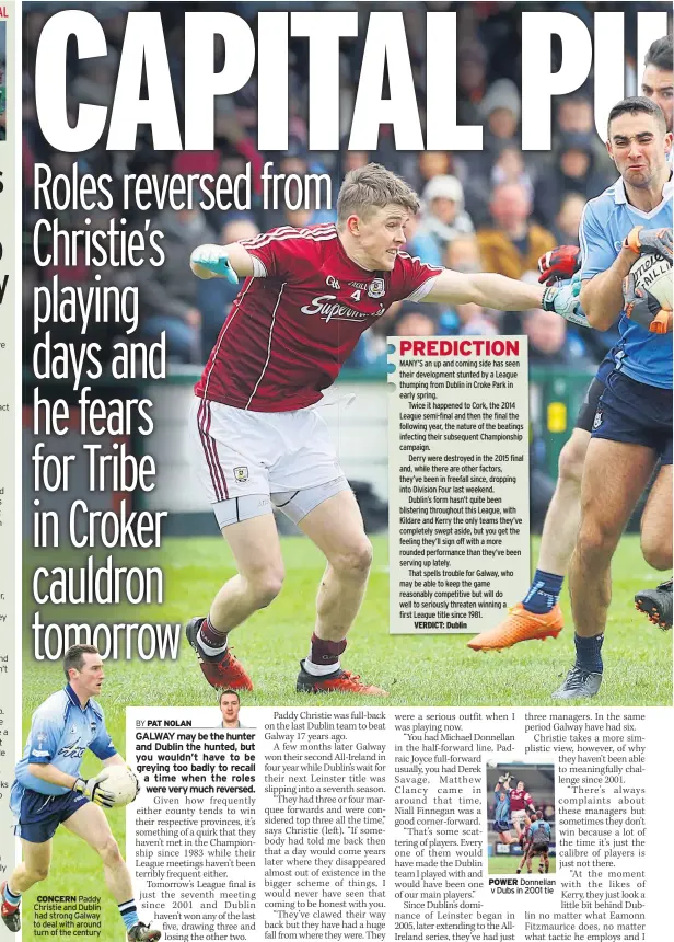  ??  ?? CONCERN Paddy Christie and Dublin had strong Galway to deal with around turn of the century