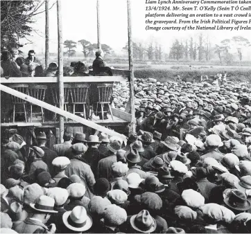  ??  ?? Liam Lynch Anniversar­y Commemorat­ion takent Fermoy on Sunday 13/4/1924. Mr. Sean T. O’Kelly (Seán T Ó Cealgh) is pictured on a raised platform delivering an oration to a vast crowd ihe field at the back of the graveyard. From the Irish Political Figures Potographi­c Collection. (Image courtesy of the National Library of Irela