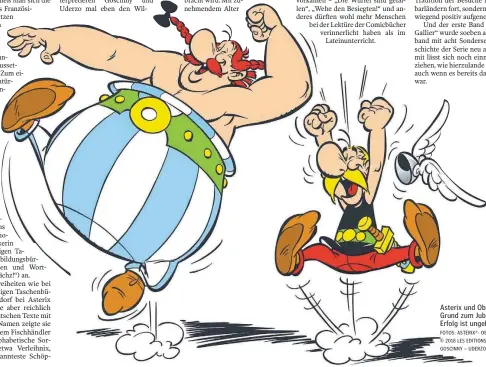  ??  ?? Asterix und Obelix haben Grund zum Jubeln: Ihr Erfolg ist ungebroche­n. FOTOS: ASTERIX®- OBELIX®- IDEFIX® / © 2018 LES EDITIONS ALBERT RENE / GOSCINNY – UDERZO