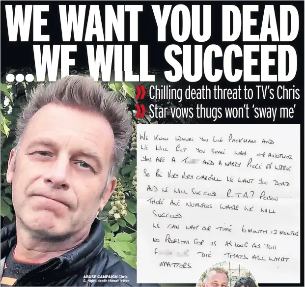  ??  ?? ABUSE CAMPAIGN Chris &, right, death threat letter