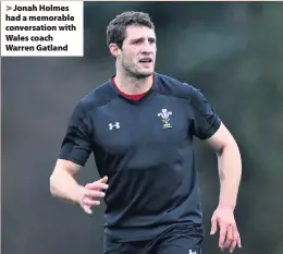  ??  ?? &gt; Jonah Holmes had a memorable conversati­on with Wales coach Warren Gatland