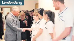  ??  ?? Londonderr­y
The royal couple meet staff at the Cancer Centre at Altnagelvi­n Hospital