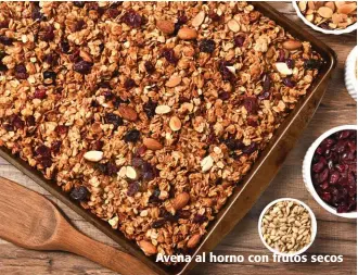  ??  ?? Avena al horno con frutos secos