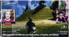  ??  ?? Alba jugando en directo con DeFreshco a Fornite, en Twitch.