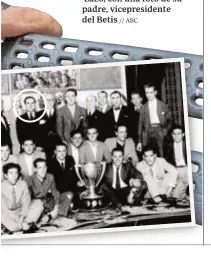  ?? // ABC ?? Lazo, con una foto de su padre, vicepresid­ente del Betis