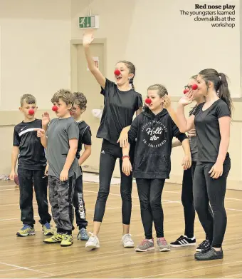  ??  ?? Red nose play The youngsters learned clown skills at the workshop