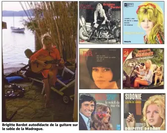  ??  ?? Brigitte Bardot autodidact­e de la guitare sur le sable de la Madrague.