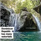  ??  ?? Dominican Republic has many waterfalls
