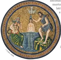  ??  ?? Eretto dagli ostrogoti a Ravenna, è l’unico edificio creato apposta per il battesimo degli ariani. Sotto, mosaico della cupola. E. LE SS ING / AL BU M BATTISTERO DEGLI ARIANI