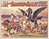  ??  ?? Barnum and Bailey’s Greatest Show On Earth