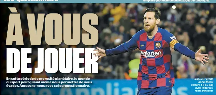  ?? PHOTO D’ARCHIVES ?? Le joueur étoile Lionel Messi restera-t-il ou pas avec le Barça ?