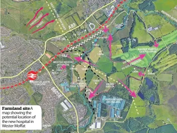  ??  ?? Farmland site A map showing the potential location of the new hospital in Wester Moffat