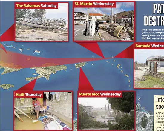  ??  ?? Irma tore through the Bahamas and St. Martin (left). Haiti, Antigua and Barbuda (below) are among the other hard-hit Caribbean islands that face a years-long road to recovery.