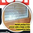  ?? ?? Metak prošao kroz prozor sobe u kojoj je bila tromesečna beba