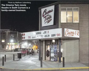  ?? Photo by Matthew Liebenberg ?? The Cinema Twin movie theatre in Swift Current is a family-owned business.