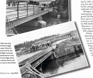  ??  ?? The River Wey was a big obstacle, with three bridges needed to span it (two for the Outer Circuit, one for the Campbell). Right: workmen carry out maintenanc­e on the Campbell Circuit bridge, which was also used by the aircraft factory to cross to the airfield