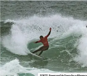  ??  ?? FORTE. Power surf de Vasco fez a diferença