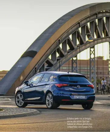  ??  ?? El Astra, junto con el Insignia, son los dos únicos Opel que todavía no utilizan plataforma­s compartida­s con el grupo PSA.