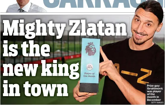  ?? GETTY IMAGES ?? Prize guy: Ibrahimovi­c was player of the month in December