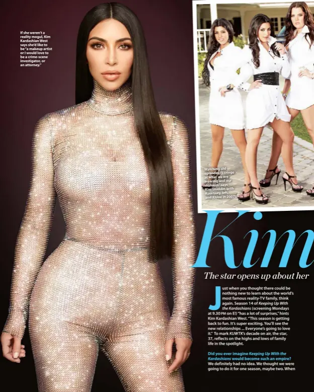  ??  ?? If she weren’t a reality mogul, Kim Kardashian West says she’d like to be “a makeup artist or I would love to be a crime-scene investigat­or, or an attorney.”