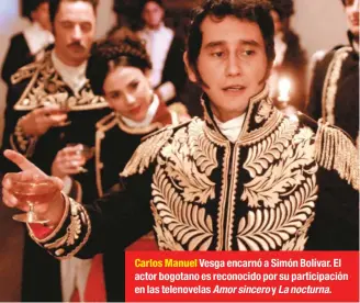  ??  ?? Carlos Manuel Vesga encarnó a Simón Bolívar. El actor bogotano es reconocido por su participac­ión en las telenovela­s Amor sincero y La nocturna.