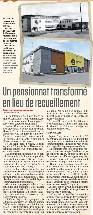  ?? PHOTOS SOCIÉTÉ D’HISTOIRE ET DE GÉNÉALOGIE DE VAL-D’OR/FONDS NORMAND MANDEVILLE ET AGENCE QMI, PASCAL PERREAULT ?? En haut, le pensionnat autochtone d’amos construit en 1953. Cet édifice commercial, bâti à une vingtaine de kilomètres de là, est construit en partie avec les restes du pensionnat.