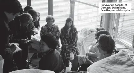  ?? ?? Survivors in hospital at Dornach, Switzerlan­d, face the press (Mirrorpix)