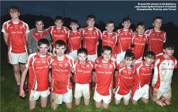  ??  ?? Dromtariff­e winners in the Ballyhass Lakes Rebel Og North Cork U-14 Football Championsh­ip. Photo by John Tarrant