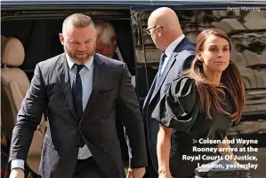  ?? James Manning ?? > Coleen and Wayne Rooney arrive at the Royal Courts Of Justice, London, yesterday
