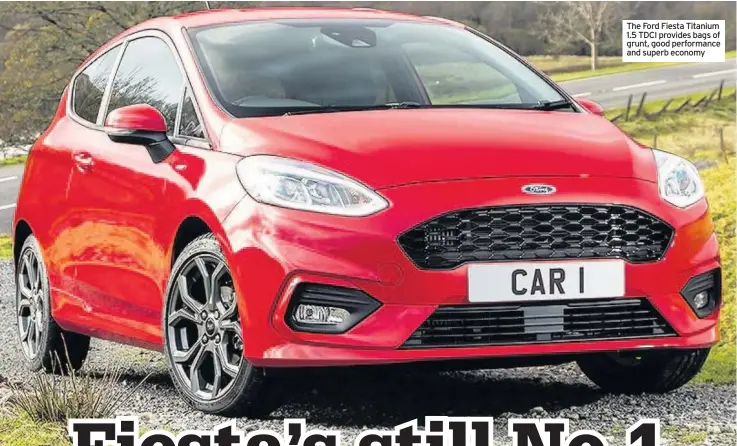  ??  ?? The Ford Fiesta Titanium 1.5 TDCI provides bags of grunt, good performanc­e and superb economy