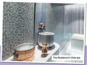  ??  ?? The Residence’s Viola spa