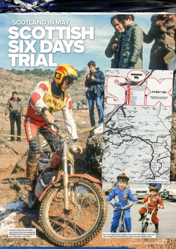  ??  ?? Belgium’s Eddy Lejeune on the four-stroke Honda was leading the FIM World Trials Championsh­ip but was a ‘No-Show’ at the SSDT.
Who would win the 1981 Scottish Six Days
Trial?
Parc Fermé performers included an eventual SSDT winner many years later, Dougie Lampkin in the blue, with his younger brother Harry.