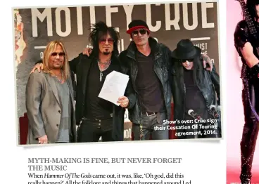  ??  ?? Show’s over: Crüe sign their Cessation Of Touring
agreement, 2014.