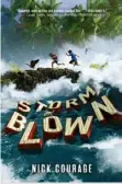  ?? By Nick Courage Delacorte Books for Young Readers ($ 16.99) ?? “STORM BLOWN”