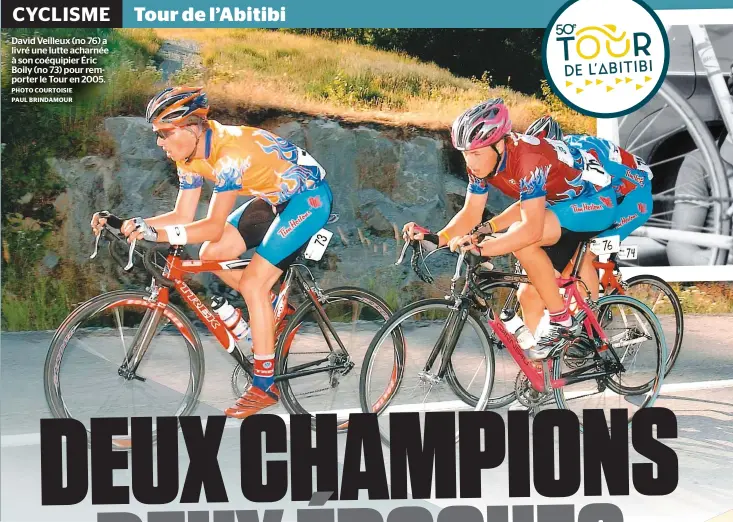  ?? PHOTO COURTOISIE PAUL BRINDAMOUR ?? David Veilleux (no 76) a livré une lutte acharnée à son coéquipier Éric Boily (no 73) pour remporter le Tour en 2005.