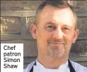  ??  ?? Chef patron Simon Shaw