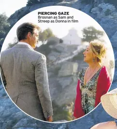  ??  ?? PIERCING GAZE Brosnan as Sam and Streep as Donna in film