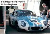  ??  ?? Smithies’ ‘Ford France’ Cobra Daytona.